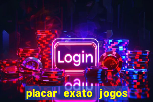 placar exato jogos de hoje